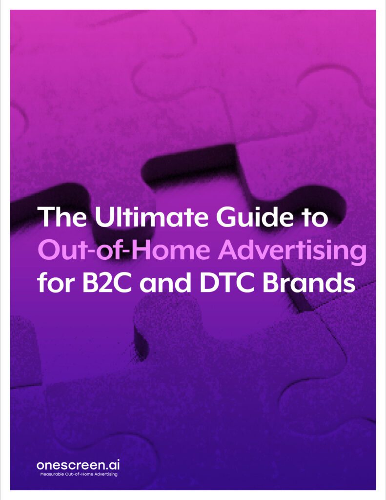 Ultimate Guide to Out-of-Home Advertising for DTC Brands - OneScreen